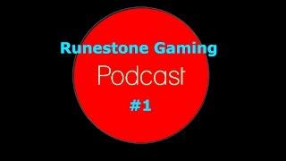 Runestone Gaming Podcast Part 1