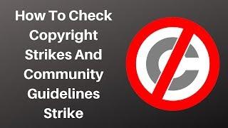 How to check copyright strikes and community guidelines strike