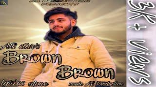 BROWN BROWN ABSTAR FT. SHREYA | AS PRODUCTION |PUNJABI SONG 2021  | OFFICAL VIDEO | #trending #no1