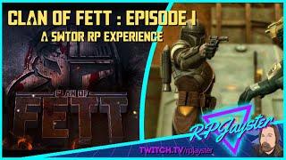 Clan of Fett - Episode I - A SWTOR RP Experience