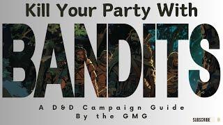 Great Bandit Encounters in D&D | Tips for creating good Bandit Encounters