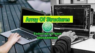 Array Of Structures Easiest Way To Learn C With Atom Editor In Windows 10 #72 ►▼◄