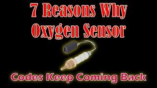 7 Reasons Why Oxygen Sensor Codes Keep Coming Back - Easy Car Electrics