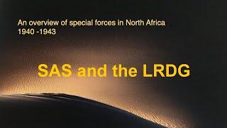 The SAS and the Long Range Desert Group. An overview of Special Forces in North Africa 1940-43.