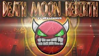 'Death Moon Rebirth' 100% (DEMON?) - by IIDragneelII (Geometry Dash 2.0)