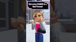 Not every KAREN is a Bad Person!#roblox  #shorts   #berry  