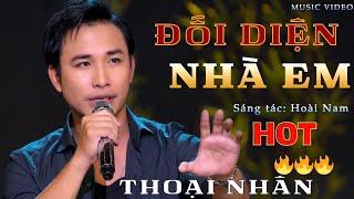 Bài Hát Đang Hot  ĐỐI DIỆN NHÀ EM - Thoại Nhân | Siêu phẩm nhạc lính ít người biết