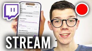 How To Live Stream On Twitch From Mobile - iPhone & Android