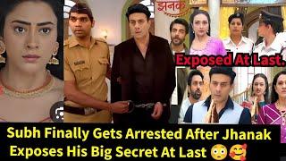 Jhanak starlife||Subh Finally Gets Arrested After Jhanak Exposes His Big Secret At Last