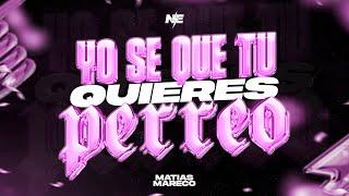 YO SE QUE TU QUIERES PERREO - MATIAS MARECO