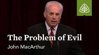 John MacArthur: The Problem of Evil