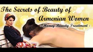 Armenian Honey Beauty Treatment/The Secrets of Beauty of Armenian Women