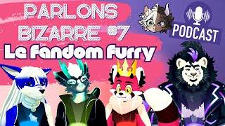  Le Fandom Furry • PARLONS BIZARRE #7 (ft. @StanRenart, @fluffytail, @AtomicBraven & @Adialee)