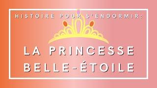 La Princesse Belle-Etoile | Histoire pour s'endormir | Livre audio