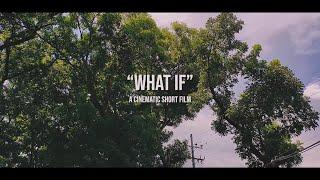 WHAT IF - A Cinematic Short Film