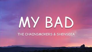 The Chainsmokers & Shenseea - My Bad (Lyrics)