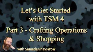 WoW TSM 4 Beginners Guide - Part 3 - Professions - Crafting Operations & Shopping