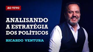 ANALISANDO A ESTRATÉGIA DOS POLÍTICOS | com Ricardo Ventura