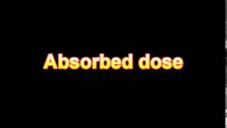 definition of Absorbed dose - radiation medical dictionary online