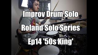 Improv Drum Solo - Roland Solo Series - Ep14 '50s King'