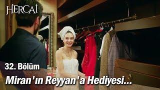 Miran'ın Reyyan'a hediyesi... - Hercai 32. Bölüm