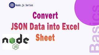 Convert JSON into Excel sheet in Node.js || Project