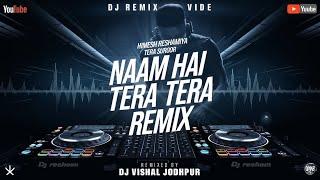 Naam Hai Tera - Remix || BreakUp || Dj Vishal Jodhpur || Love Mix || Himesh Reshammiya