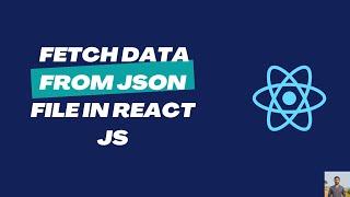 how to fetch data from json file in react js