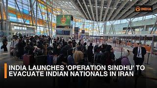 India launches 'Operation Sindhu' to evacuate Indian nationals in Iran & updates | DD India Live