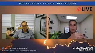 MONDAY REAL ESTATE COACHING TIPS with Todd Schroth and Daniel Betancourt Episode 30