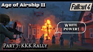 Destroy the KKK (Ku Klux Klan) Rally! - Fallout 4: Age of Airship 2 (Part 7) / Fallout 4 mods