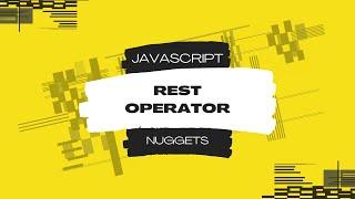 Javascript Nuggets - Rest Operator