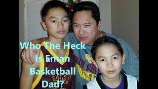 Who The Heck is Eman Basketball Dad?