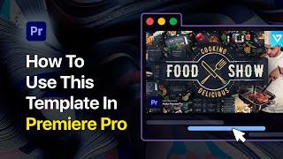 How to use Cooking Delicious Food Show Template in Premiere Pro - Tutorial