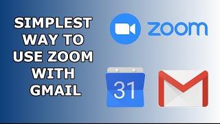 The BEST and SIMPLEST way to use ZOOM with GMAIL