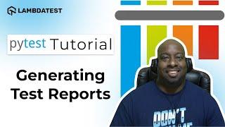 How To Generate Test Reports  | pytest Framework Tutorial | Part-X | LambdaTest