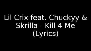 Lil Crix feat. Chuckyy & Skrilla - Kill 4 Me (Lyrics)