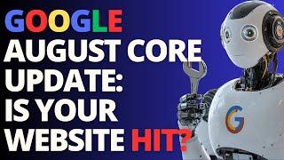  Google August Core Update: How To Survive If Your Website Is Hit