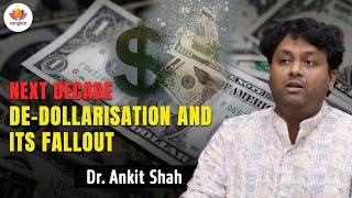 Next Decade – De-Dollarisation and its Fallout | Dr. Ankit Shah | #sangamtalks