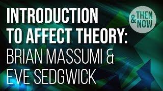 Introduction to Affect Theory: Brian Massumi & Eve Sedgwick