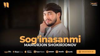 Mamurjon Shokirjonov - Sog'inasanmi (audio 2023)