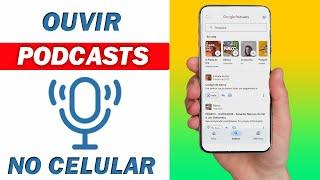 Como Ouvir Podcasts no Celular | Passo a Passo!