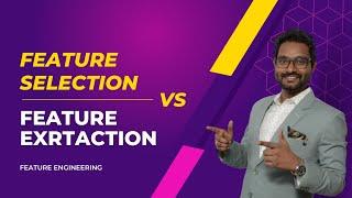 Feature Selection vs Feature Extraction | Machine Learning | Data Magic