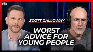 Young People Must Ignore This Popular Advice | Scott Galloway