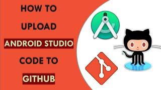 How To Upload Android Studio Code To GITHUB | Github Android Studio Tutorial For Beginners