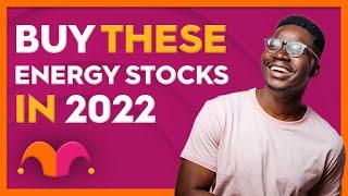 Top 3 Energy Stocks for 2022 and BEYOND!