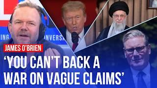 'You can't weigh in on Iran without the facts' James O'Brien on the UK's position