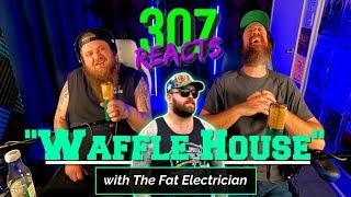 The Fat Electrician - Waffle House is RIDICULOUS!! - 307 Reacts - Episode 891