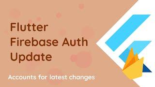 Flutter - Firebase Auth Updates September 2020