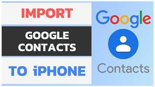 How to Import Google Contacts to iPhone